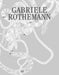 Gabriele Rothemann: Works (Bilingual edition)