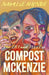 The Lies and Tells of Compost Mckenzie