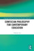 Confucian Philosophy for Contemporary Education (Routledge International Studies in the Philosophy of Education