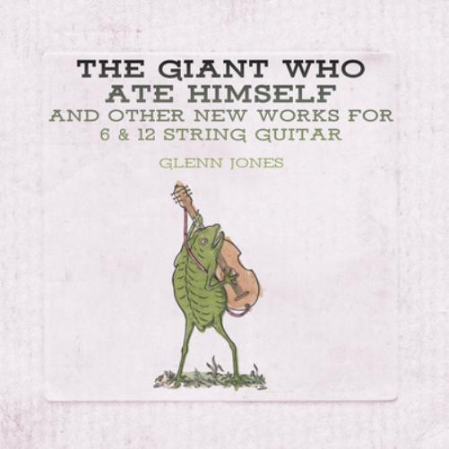 The Giant Who Ate Himself and Other New Works for 6 & 12...