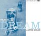 Dream a Little Dream