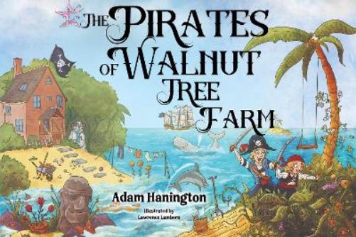 The Pirates of Walnut Tree Farm