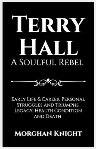 TERRY HALL: A Soulful Rebel (Biographies of Musicians & Singers