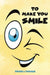 To Make You Smile