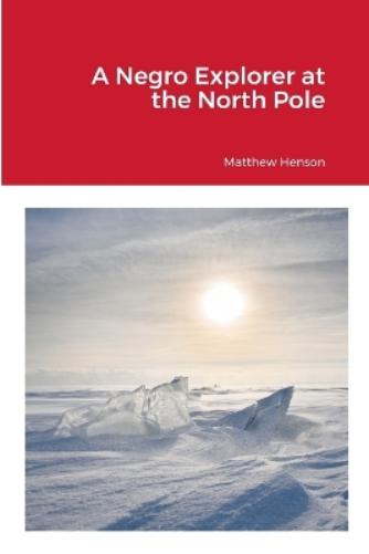 A Negro Explorer at the North Pole