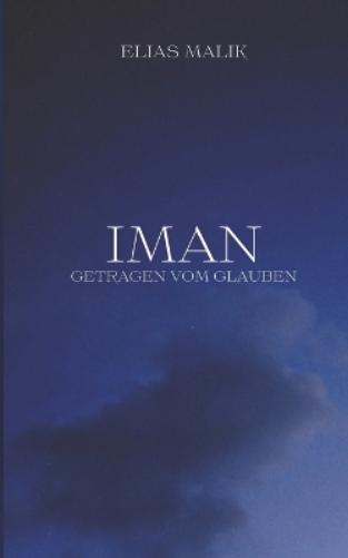 Iman - Getragen vom Glauben: Weisheiten, Zitate und Duas (islamsiche Bücher