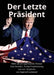 Der Letzte Präsident: Mehr als ein spannender Roman: Eine Donald J. Trump Prophezeiung von vor 120 Jahren (3) (Baron Trump Serie