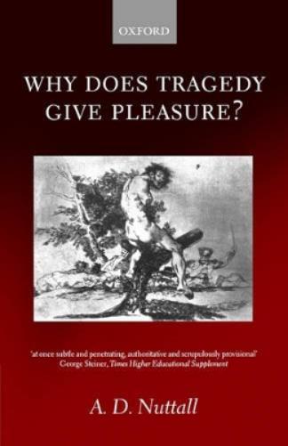 Why Does Tragedy Give Pleasure?