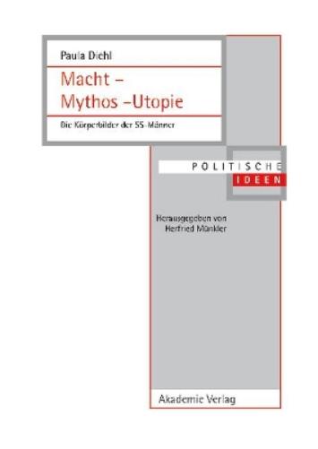Macht - Mythos - Utopie: Die Krperbilder Der Ss-Mnner: 17 (Politische Ideen