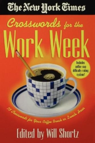 The New York Times Crosswords for the Work Week: 75 Crosswords for Your Coffee Break or Lunch Hour (New York Times Crossword Puzzles