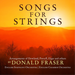 Donald Fraser: Songs for Strings