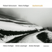 Robert Schumann/Heinz Holliger: Aschenmusik