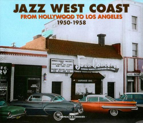 Jazz West Coast: From Hollywood to Los Angeles 1950-1958
