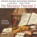 Per Monsieur Pisendel: Six Virtuoso Violin Sonatas of the Baroque - Volume 2
