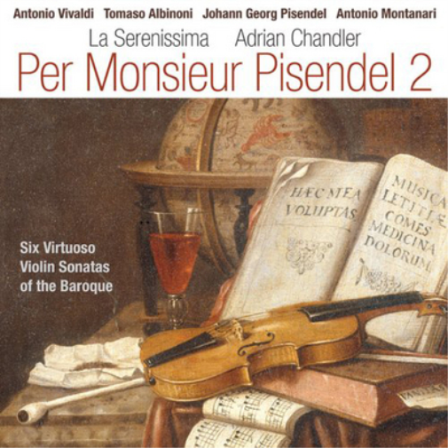 Per Monsieur Pisendel: Six Virtuoso Violin Sonatas of the Baroque - Volume 2