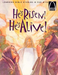 He's Risen! He's Alive!