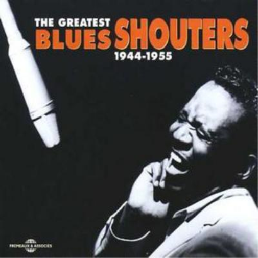 Greatest Blues Shouters 1944 - 1955, the