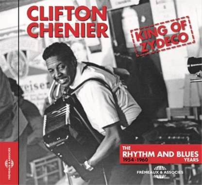King of Zydeco: The Rhythm and Blues Years 1954-1960