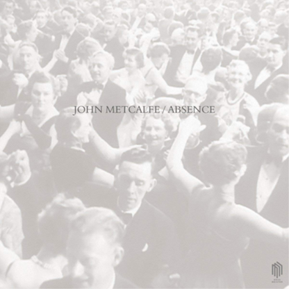 John Metcalfe: Absence