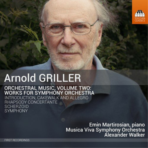 Arnold Griller: Orchestral Music: Works for Symphony Orchestra - Volume 2