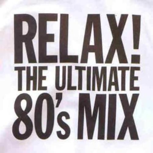 Relax! The Ultimate 80's Mix