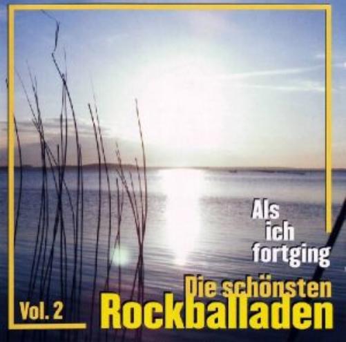 Als Ich Fortging. Die Schonste Rockballaden Vol. 2
