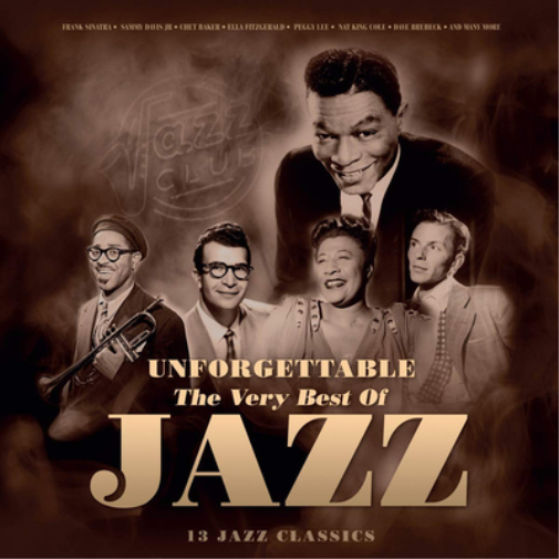 Unforgettable: The Very Best of Jazz: 13 Jazz Classics