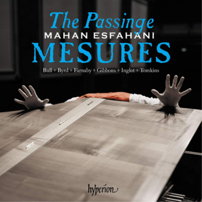 Mahan Esfahani: The Passinge Mesures: Music of the English Virginalists