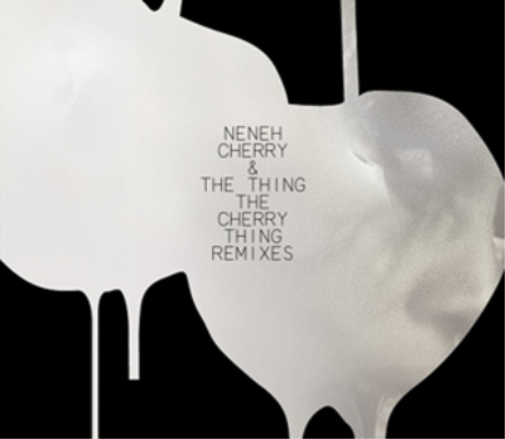 The Cherry Thing: Remixes