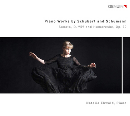 Natalia Ehwald: Piano Works By Schubert and Schumann: Sonata, D959 and Humoreske, Op. 20