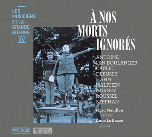Marc Mauillon/Anne Le Bozec: A Nos Morts Ignorés