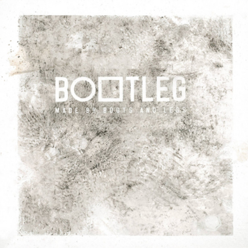 Bootleg: Made By Boots and Legs