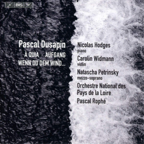 Pascal Dusapin: A Quia/Aufgang/Wenn Du Dem Wind...