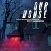 Our House