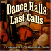 Dance Halls and Last Calls: A Collection of Texas Dance Hall Classics