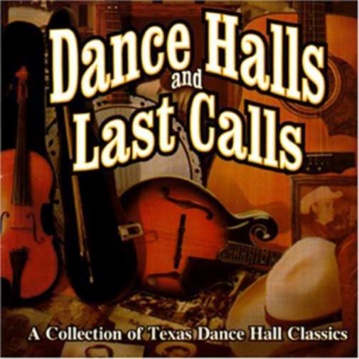 Dance Halls and Last Calls: A Collection of Texas Dance Hall Classics