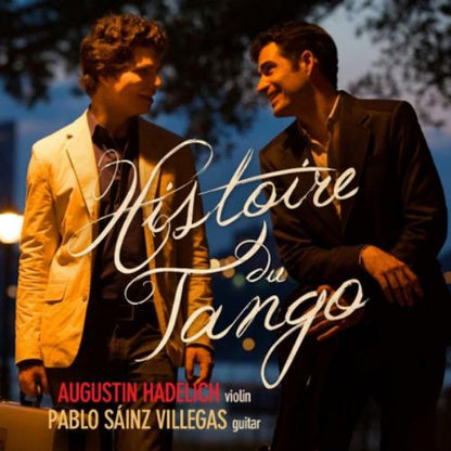 Augustin Hadelich/Pablo Sainz Villegas: Histoire Du Tango