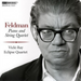 Feldman: Piano and String Quartet