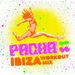 Pacha Ibiza Workout Mix