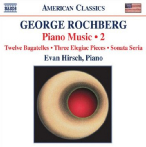 George Rochberg: Piano Music - Volume 2