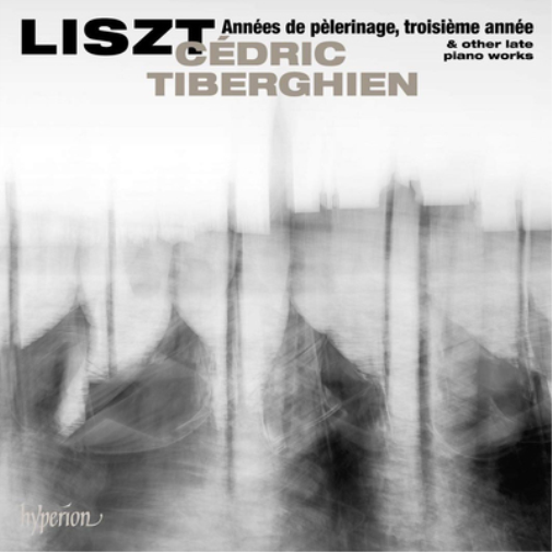 Liszt: Années De Pèlerinage, Troisième Année & Other Late Piano..