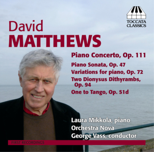 David Matthews: Piano Concerto, Op. 111/Piano Sonata, Op. 47/...