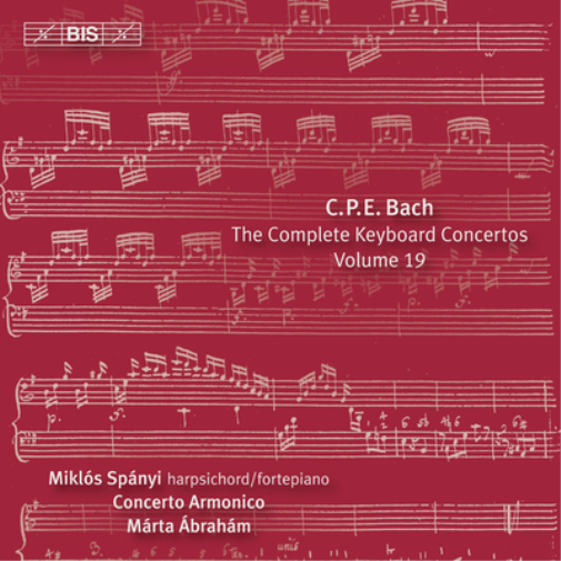 C.P.E. Bach: The Complete Keyboard Concertos - Volume 19