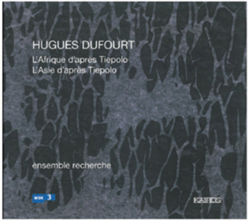 Hugues Dufourt: L'Afrique D'apres Tiepolo/L'Asie D'apres Tiepolo