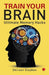 TRAIN YOUR BRAIN