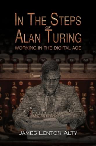 In the Steps of Alan Turing: Working in the Digital Age