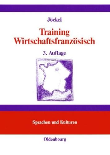 Training Wirtschaftsfranzösisch: Lehr- und Übungsbuch (Lehr- und Handbücher zu Sprachen und Kulturen) (German Edition