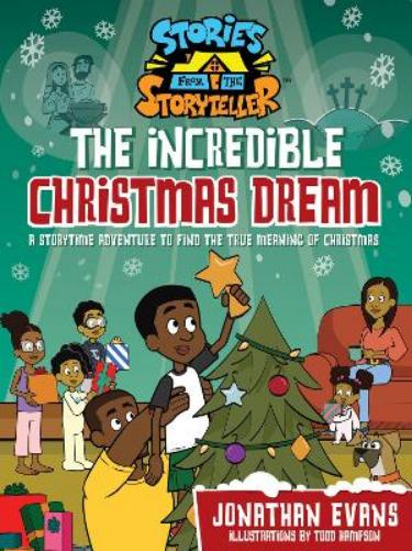 The Incredible Christmas Dream: A Storytime Adventure to Find the True Meaning of Christmas (The Stories from the Storyteller