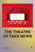 The Theatre of Fake News