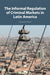 The Informal Regulation of Criminal Markets in Latin America